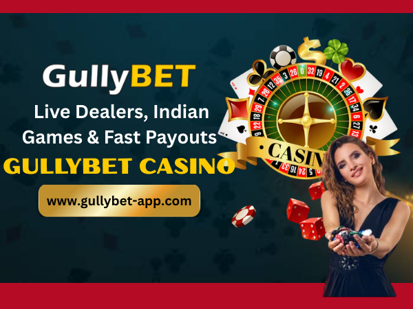 Gullybet Casino – Live Dealers, Indian Games & Fast Payouts