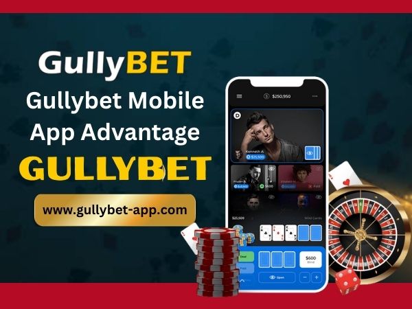 Gullybet Mobile App Advantage