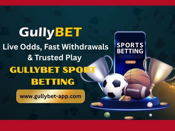 Gullybet Sports Betting – Live Odds, Fast Withdrawals & Trusted Play