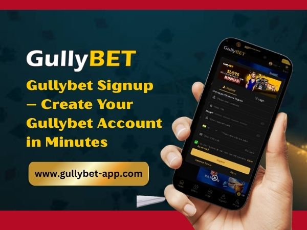 Gullybet Signup – Create Your Gullybet Account in Minutes